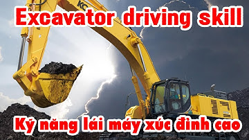 Excavator driving skill (Kỹ năng lái máy xúc đỉnh cao)