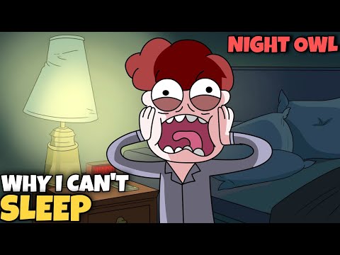 Night Owls | Why You Can't Sleep Early At Night