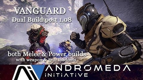 Vanguard -Dual Build post 1.08, Mass Effect Andromeda Multiplayer