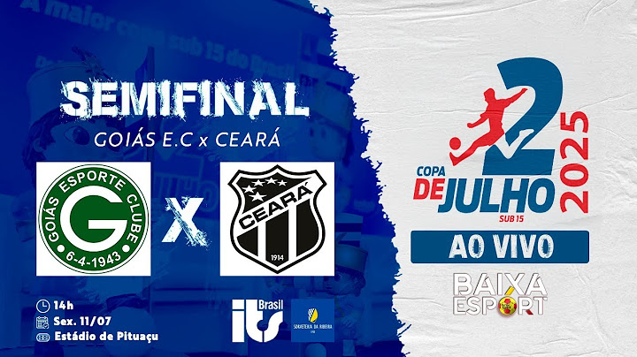 ⚽COPA 2 DE JULHO 2025  |  GOIÁS  X  CEARÁ  |  SEMIFINAL - AO VIVO