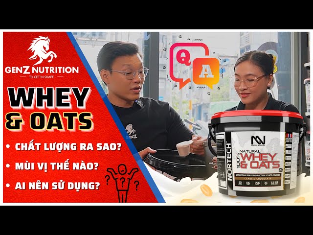 GenZ Q&A #5: Whey Oats chất lượng ra sao? Ai nên dùng và giúp ích gì cho cơ thể? Tìm hiểu cùng GenZ