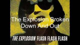 The Explosion - Broken Down And Out