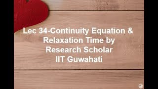 Lec 34-Continuity Equation & Relaxation Time,Electromagnetic Fields Theory|| Electrical Engineering