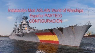 Instalación Mod Aslain World of Warships Español PARTE03 Configuración