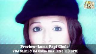 Privew Loma Papi Chulo VDJ Shimi & DJ Chino Rmx 110 Bpm Resimi