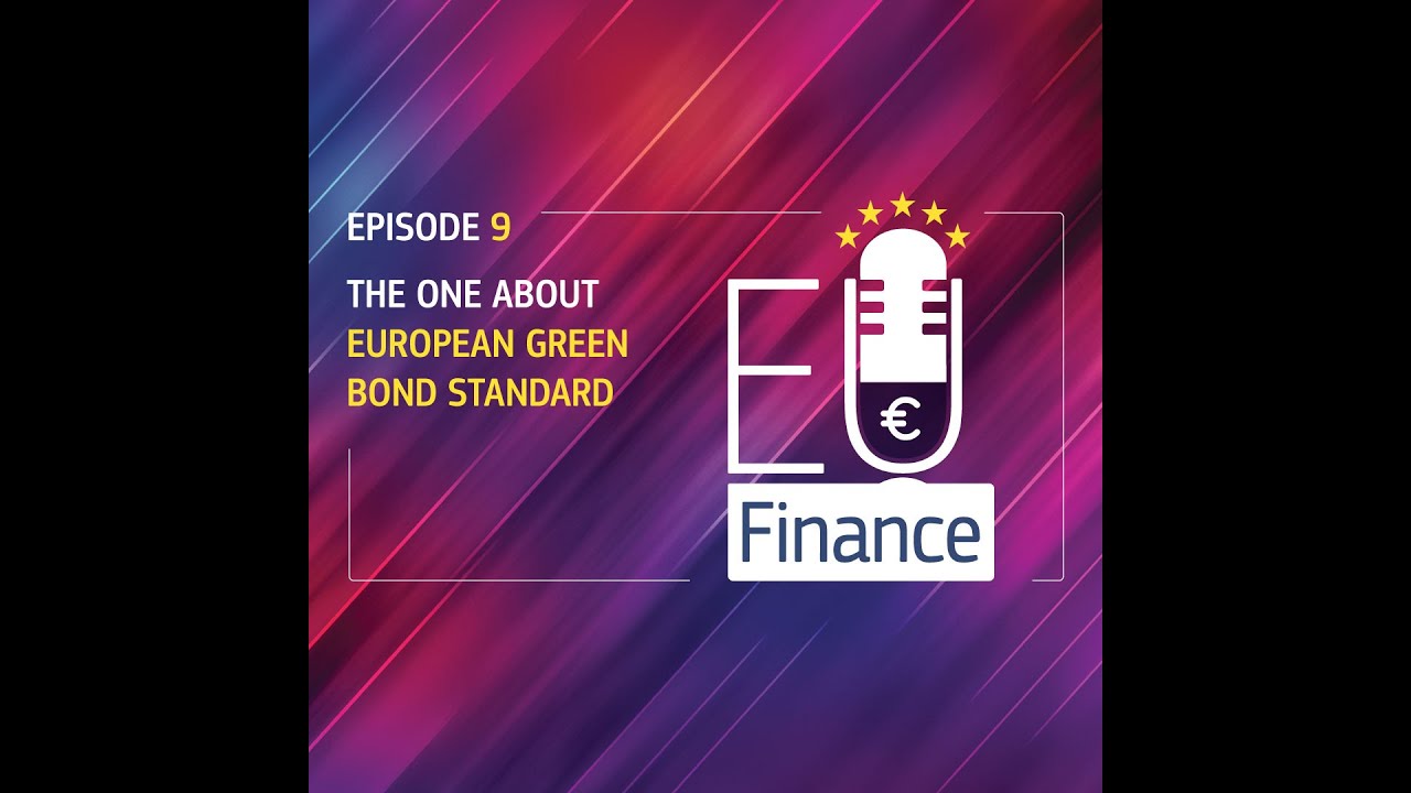 EU Finance Podcast: Episode 9 - The one about the European Green Bond ...