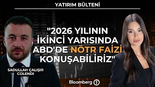 Yatırım Bülteni - "2026 Yılının İkinci Yarısında ABD'de Nötr Faizi Konuşabiliriz" | 25 Kasım 2025