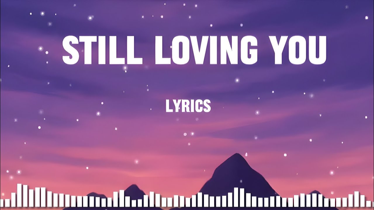 Watch Still Loving You - (Lyrics) on YouTube Watch Still Loving You - (Lyrics) on YouTube