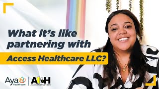 What It’s Like Partnering w/ Access Healthcare LLC –Aya Healthcare Collaborative Healthcare Staffing