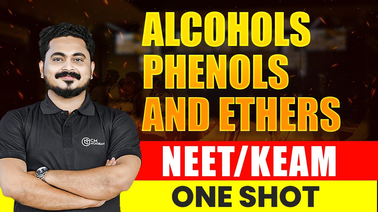 NEET | KEAM | ONE SHOT | CRASH 2025 | CHEMISTRY | ALCOHOLS, PHENOLSAND ETHERS | CM ACADEMY