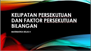 Kelipatan Persekutuan dan Faktor Persekutuan Bilangan | Matematika Kelas 4