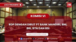KOMISI VI DPR RI RDP DENGAN DIRUT PT BANK MANDIRI, BNI, BRI, BTN DAN BSI screenshot 3