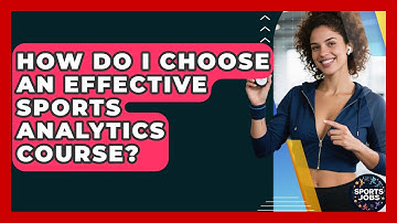 How Do I Choose An Effective Sports Analytics Course? - Sports Jobs