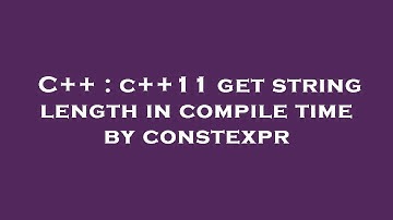 C++ : c++11 get string length in compile time by constexpr