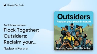 Flock Together: Outsiders: Reclaim your place… by Nadeem Perera · Audiobook preview