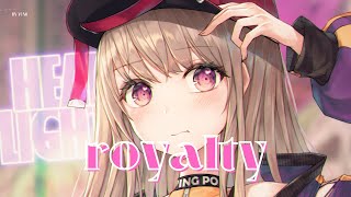 [ Royalty ] - [ Nightcore ]