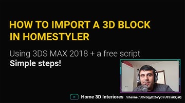 How to Import ANY 3D Blocks into Homestyler in Simple Steps using 3DS Max 2018 + v-ray 3.6! May-2020