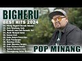 Hilang Baganti Buruak Batuka ~ BIGHERU Full Album 2024 NGEHITS ~ Lagu Minang Terbaru Dan Terpopuler