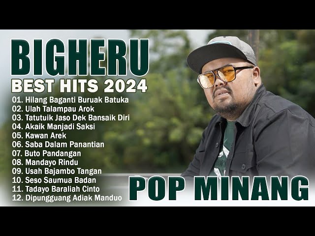 Hilang Baganti Buruak Batuka ~ BIGHERU Full Album 2024 NGEHITS ~ Lagu Minang Terbaru Dan Terpopuler class=