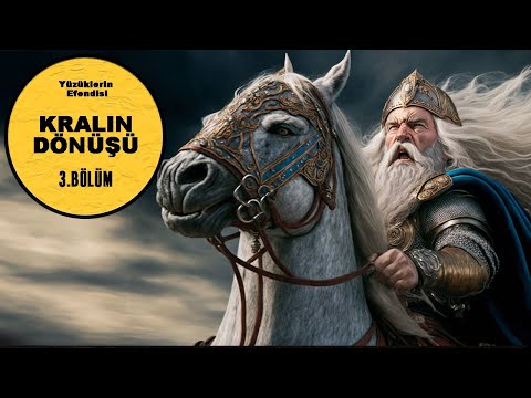 YÜZÜKLERİN EFENDİSİ-KRALIN DÖNÜŞÜ 3.BÖLÜM:ROHAN'IN TOPLANIŞI (Lotr-Orta Dünya)