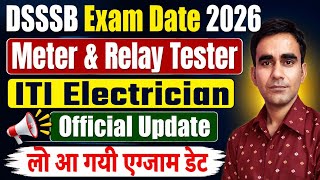 DSSSB Meter relay tester exam date 2026|| dsssb meter tester relay tester iti electrician exam date