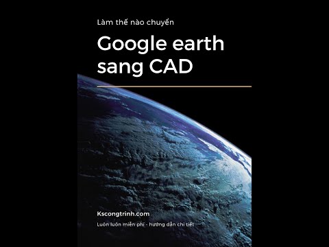 Video Chuyển Google Earth Sang AutoCAD - youtube