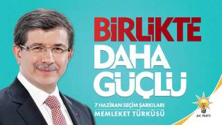 Ak Parti Seçim Şarkıları 2015:Memleket Türküsü
