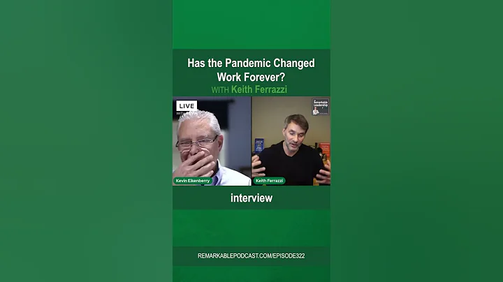Keith Ferrazzi - Has the Pandemic Changed Work For...