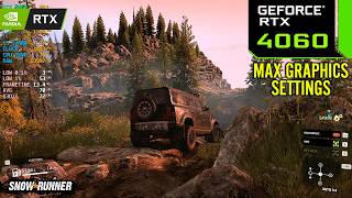 Snowrunner : RTX 4060 8GB ( Maximum Graphics Settings )