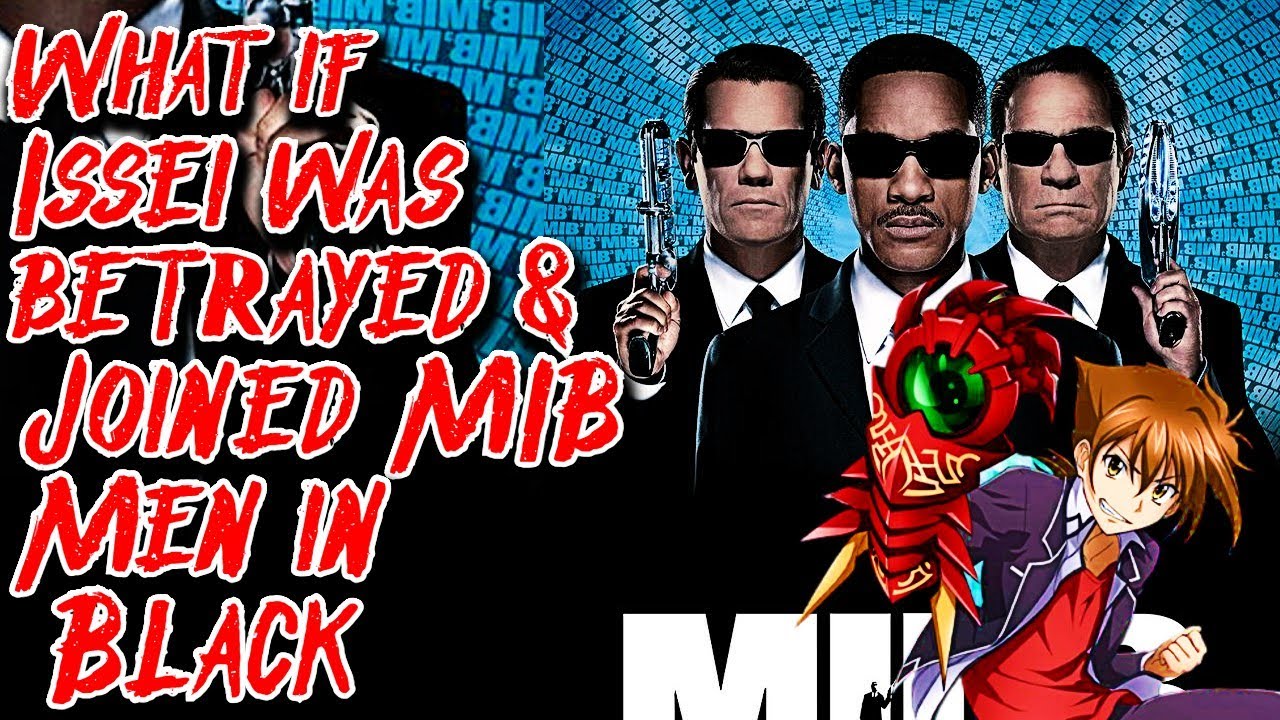 What if Issei was betrayed & Joined Men in Black Movie