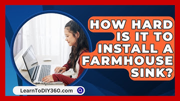 How Hard Is It to Install a Farmhouse Sink? - LearnToDIY360.com
