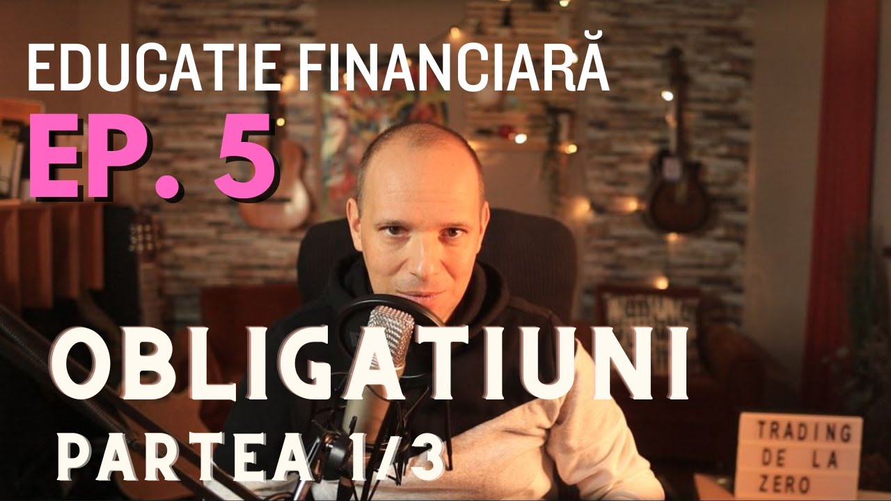 Educatie financiara Ep. 5 Obligatiuni 1/3 YouTube