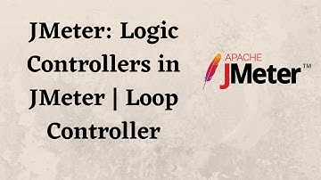 JMeter: Logic Controllers in JMeter | Loop Controller