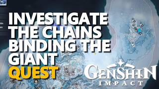Investigate The Chains Binding The Giant Genshin Impact
