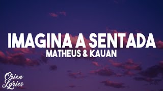 Matheus & Kauan - Imagina A Sentada (Letra/Lyrics)