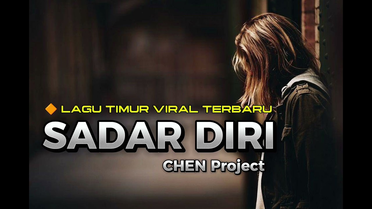 SADAR DIRI 🔶 LAGU TIMUR 🔶 VIRAL TERBARU 🔶 CHEN PROJECT