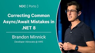 Correcting Common Async/Await Mistakes in .NET 8  Brandon Minnick  NDC Porto 2023