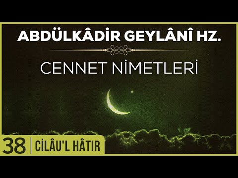 38- Abdülkadir Geylani - Cilaul Hatır - Cennet Nimetleri