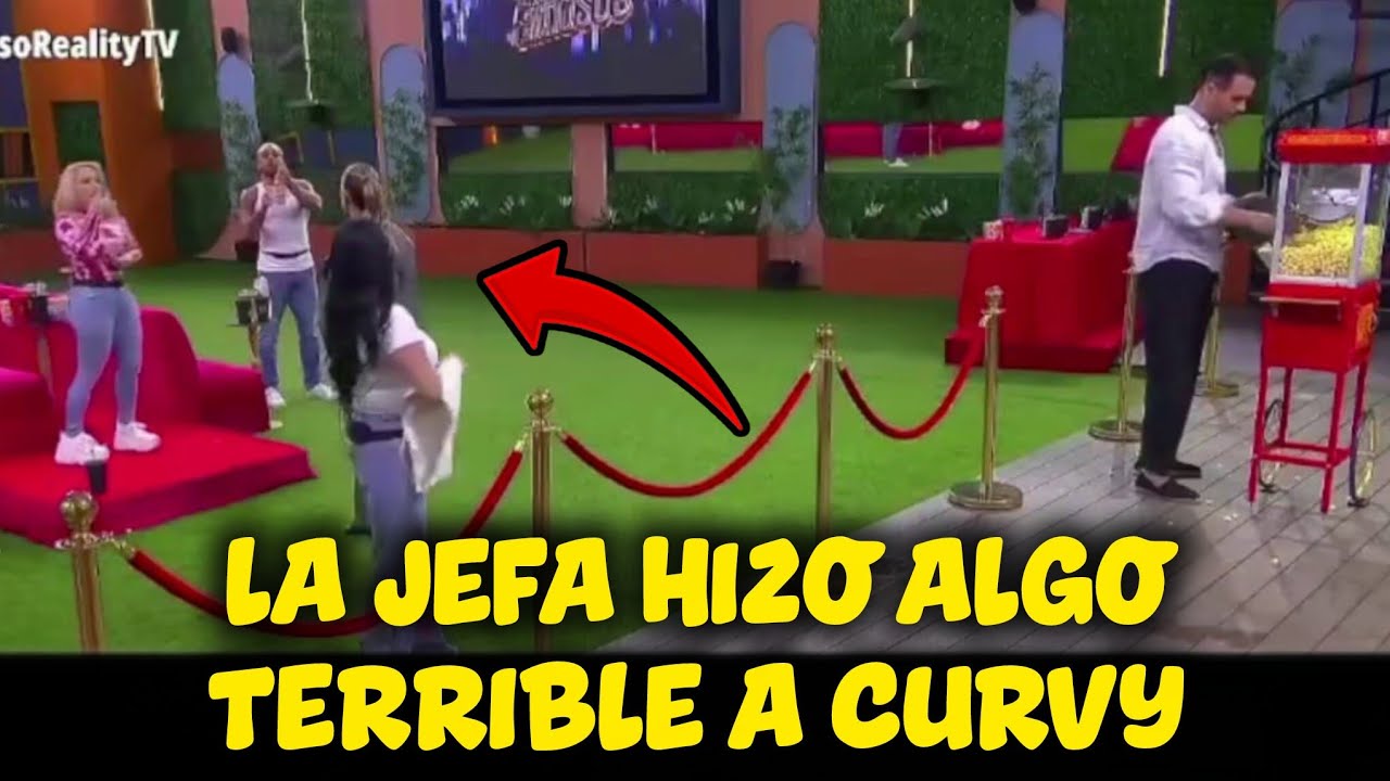 LA JEFA HIZO ALGO TERRIBLE A CURVY | LA CASA DE LOS FAMOSOS EN VIVO