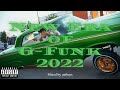 The Best of G-Funk 2022 / West Coast Hip Hop Mix "New Era of G-Funk 2022"