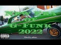 The Best of G-Funk 2022 / West Coast Hip Hop Mix &quot;New Era of G-Funk 2022&quot;