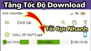 Cách tăng Tốc Độ Download lên x5 lần cho Điện Thoại Android   Tải File Nặng Cực Nhanh screenshot 2