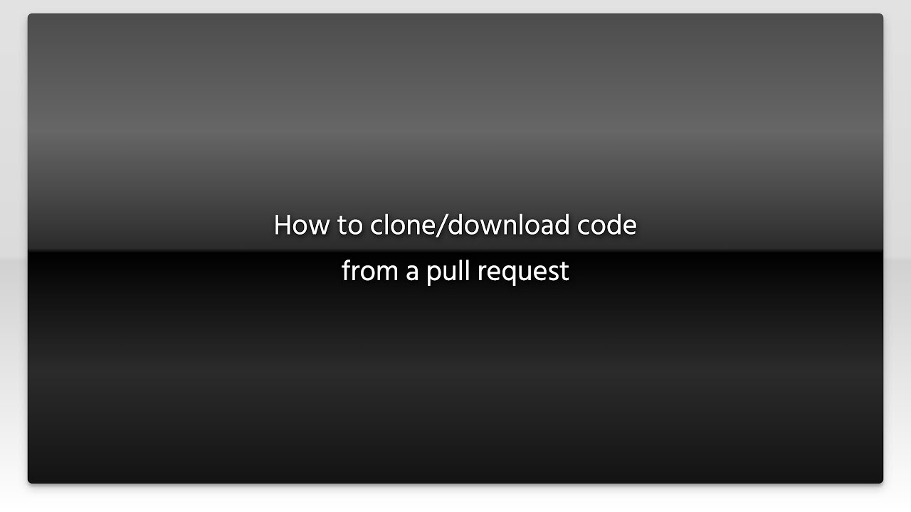 How To Clone download Code From A Pull Request YouTube how-to-clone-download-code-from-a-pull-request-youtube
