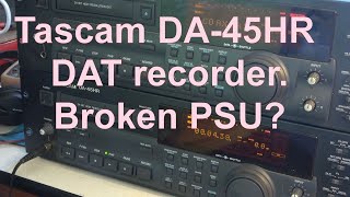 Tascam DA45HR high resolution DAT recorder. Broken power supply?