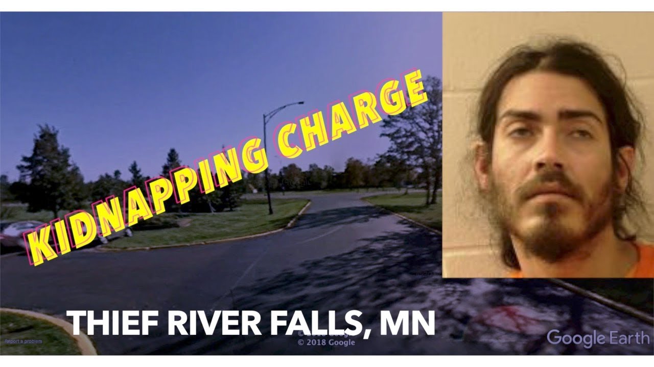 Thief River Falls Man Facing Kidnapping Charge & Much More - YouTube