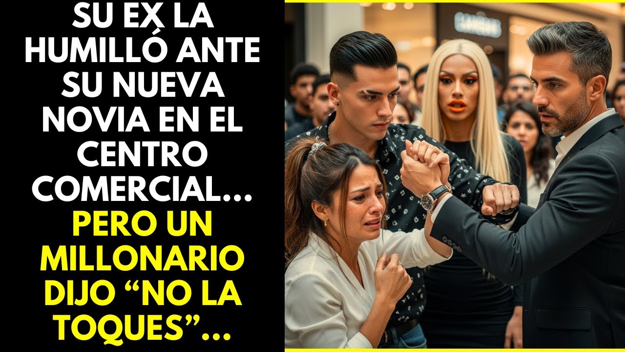 SU EX LA HUMILLÓ ANTE SU NUEVA NOVIA EN EL CENTRO COMERCIAL… PERO UN MILLONARIO DIJO “NO LA TOQUES”
