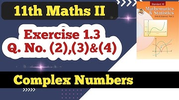 Class 11th Maths Part 2 Exercise 1.3 Q No (2 , 3 & 4) | Complex Numbers