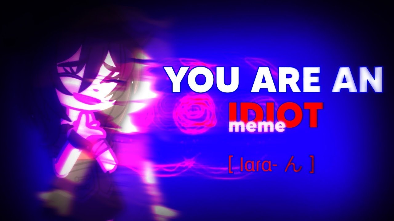YOU ARE AN IDIOT ⚠️ FLASH WARNING ⚠️ - [ lαɾα- ん ] - 👹 - YouTube