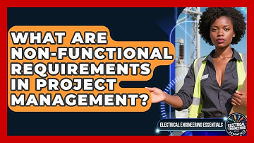 What Are Non-functional Requirements In Project Management? - Electrical Engineering Essentials