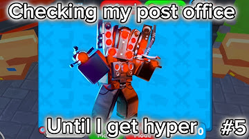 Checking my post office until I get hyper in (toilet tower defense) Day #5